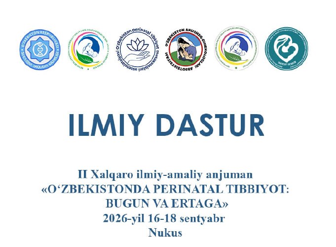 2026-yil 16–18-sentabr – Nukus shahrida «O‘zbekistonda perinatal tibbiyot: bugun va ertaga» II xalqaro ilmiy-amaliy anjumani
