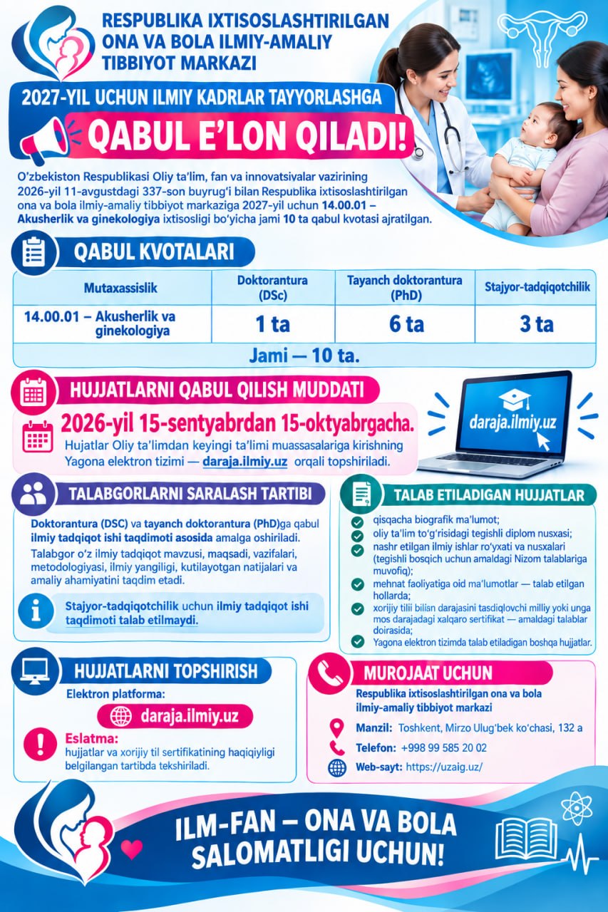 RESPUBLIKA IXTISOSLASHTIRILGAN ONA VA BOLA ILMIY-AMALIY TIBBIYOT MARKAZI 2027-YIL UCHUN ILMIY KADRLAR TAYYORLASHGA QABUL E’LON QILADI!